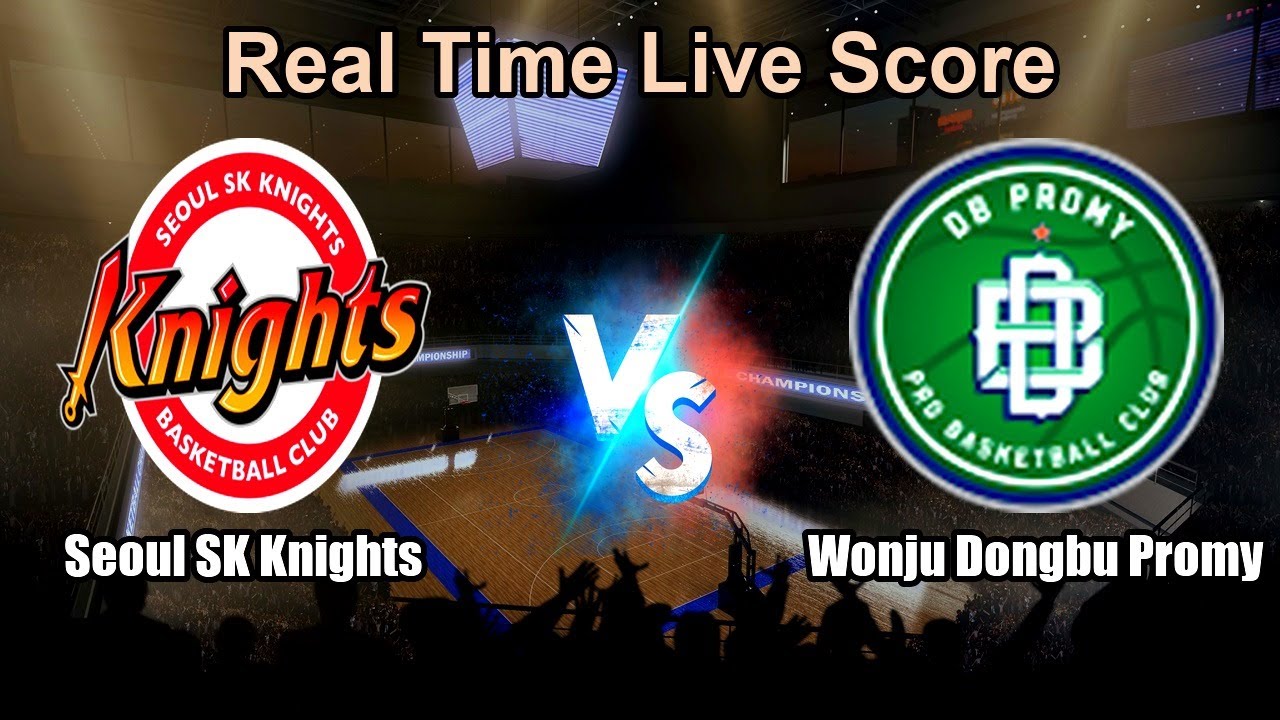 Seoul SK Knights vs Wonju Dongbu Promy Live Score - South Korea Korean Basketball League