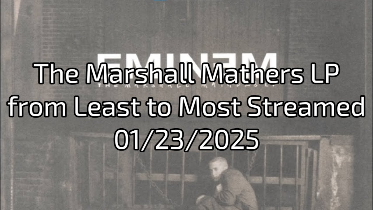 The Marshall Mathers LP from Least to Most Streamed 01/23/2025