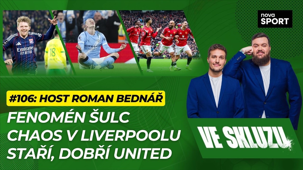 VE SKLUZU 106 | Fenomén Šulc. Chaos v Liverpoolu. Staří, dobří United - ft. Roman Bednář