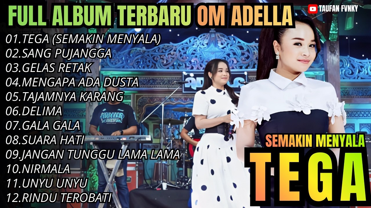 TEGA SEMAKIN MENYALA - SANG PUJANGGA - GELAS RETAK || FULL ALBUM TERBARU OM ADELLA TASYA ROSMALA