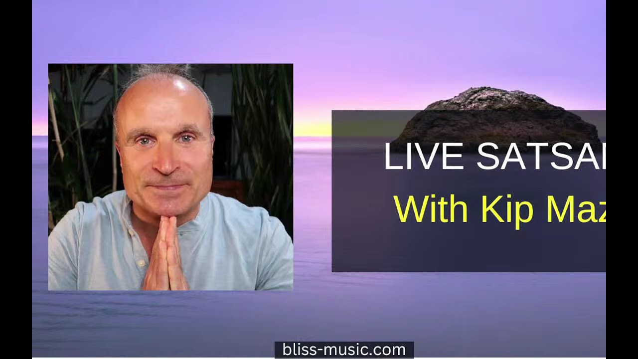 Live Satsang/Meditation with Kip Mazuy UK/Europe Session February 28  (Everyone is Welcome)