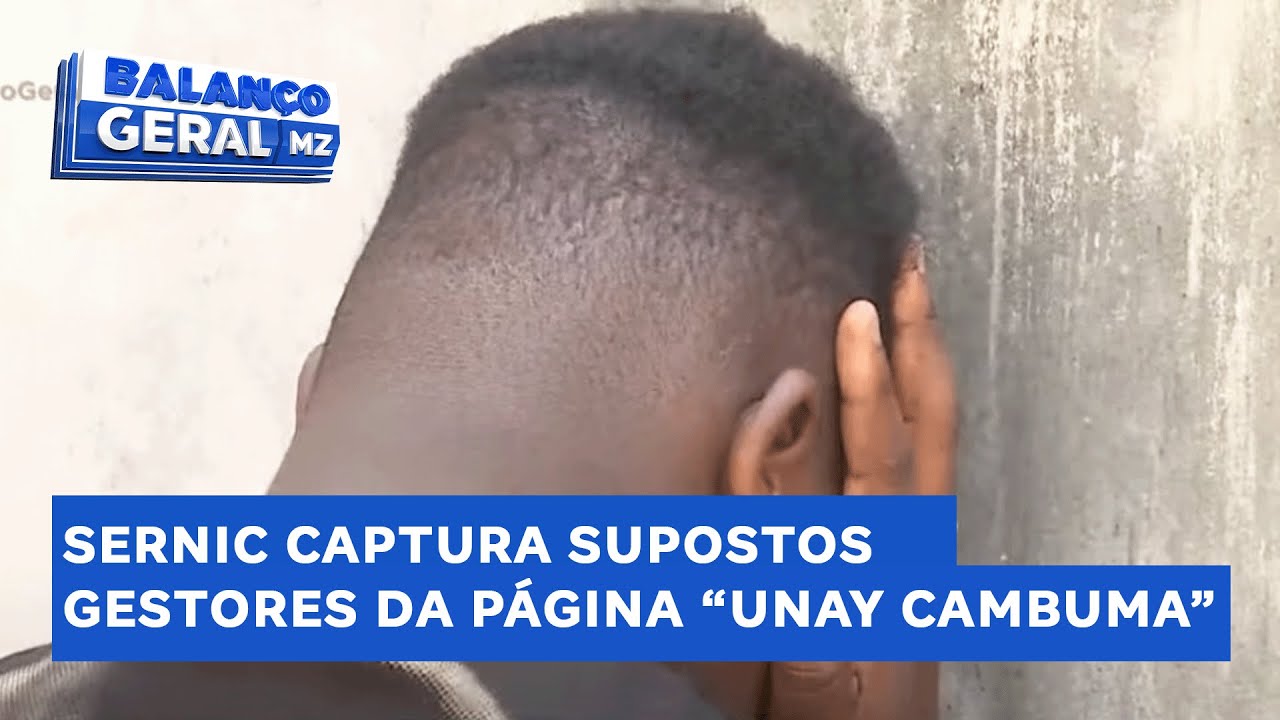 #BalançoGeral: SERNIC captura supostos gestores da página “Unay Cambuma” @PortalFM24
