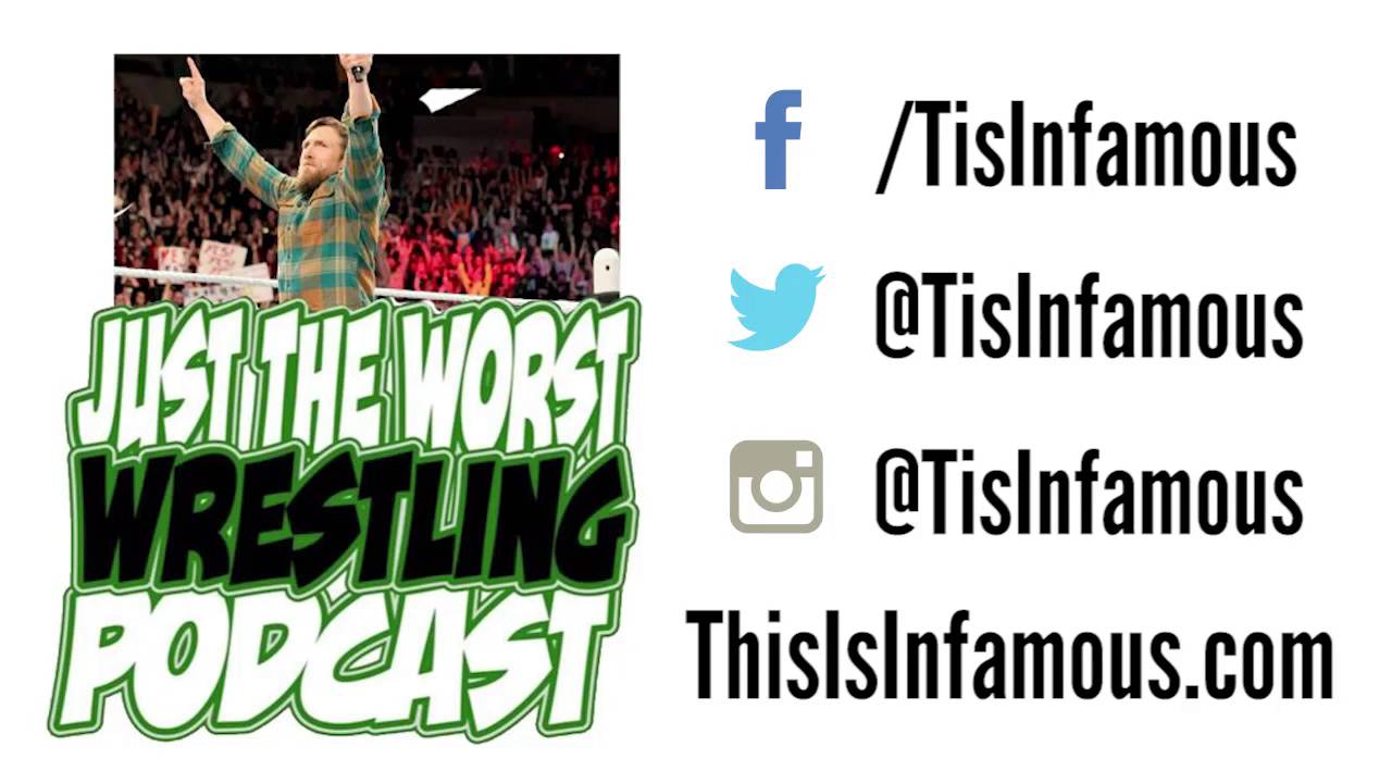 Just The Worst Wrestling Podcast #22 - Thank You, Daniel Bryan