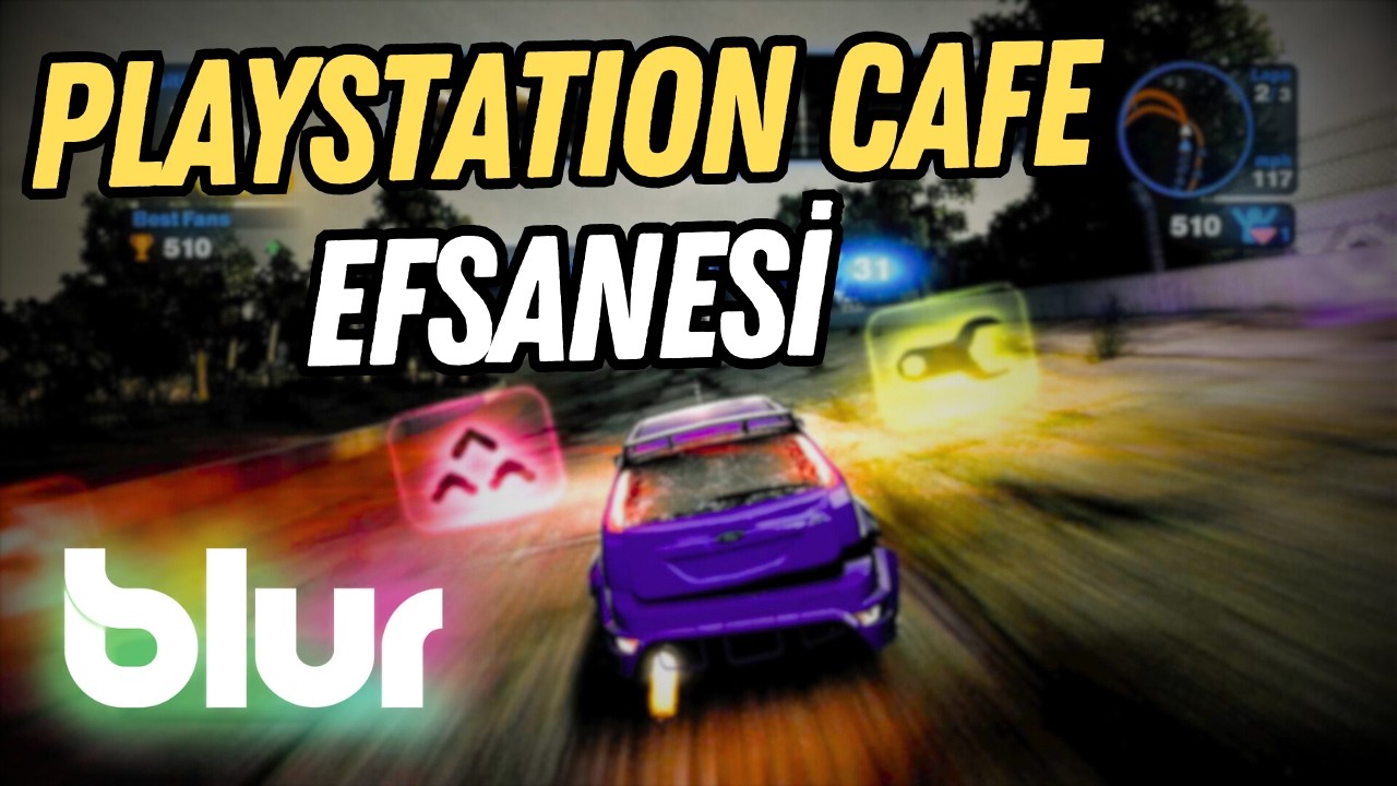 PLAYSTATION CAFE EFSANESİ BLUR! Neden Yeni Blur Gelmedi?