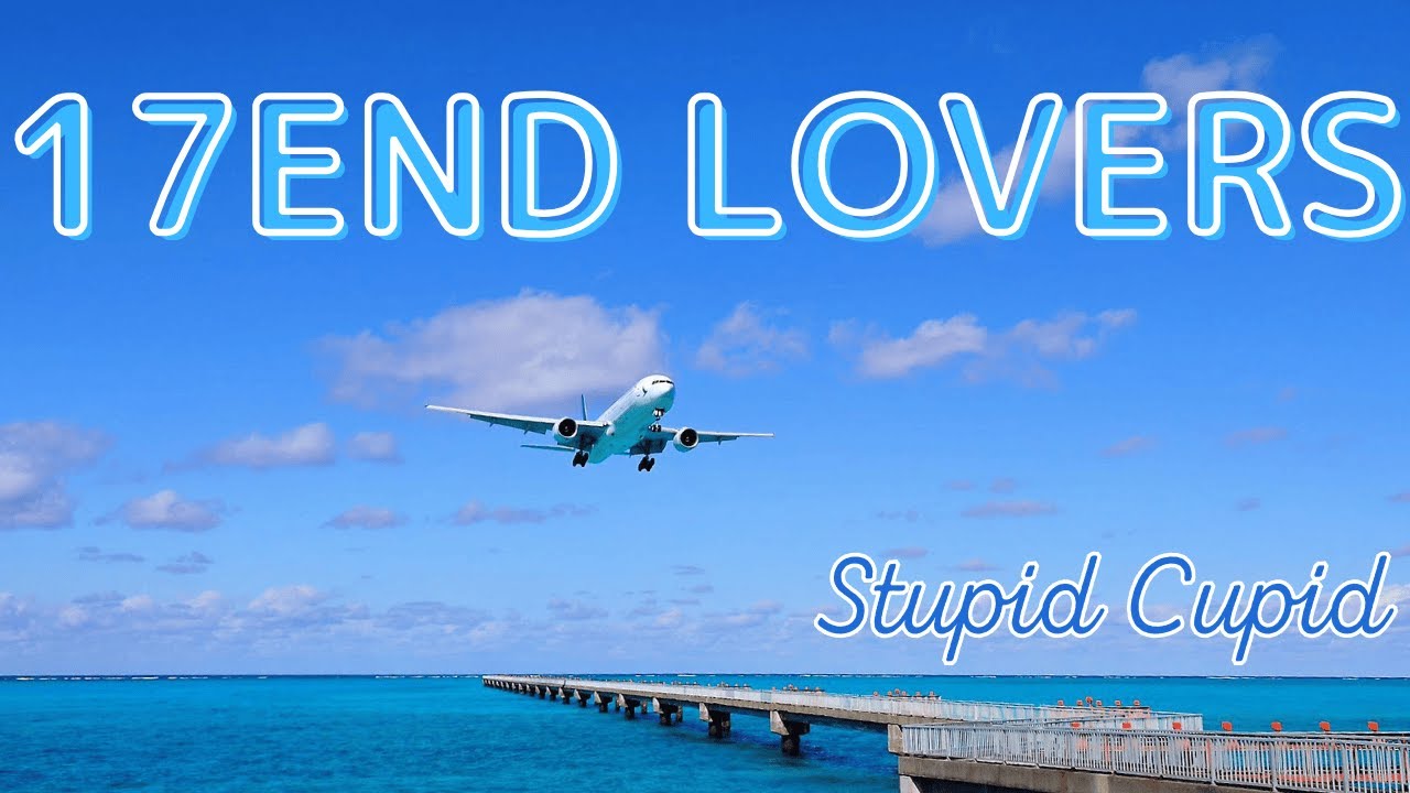 17END LOVERS / Stupid Cupid VERSION 勉強用 作業用 BGM
