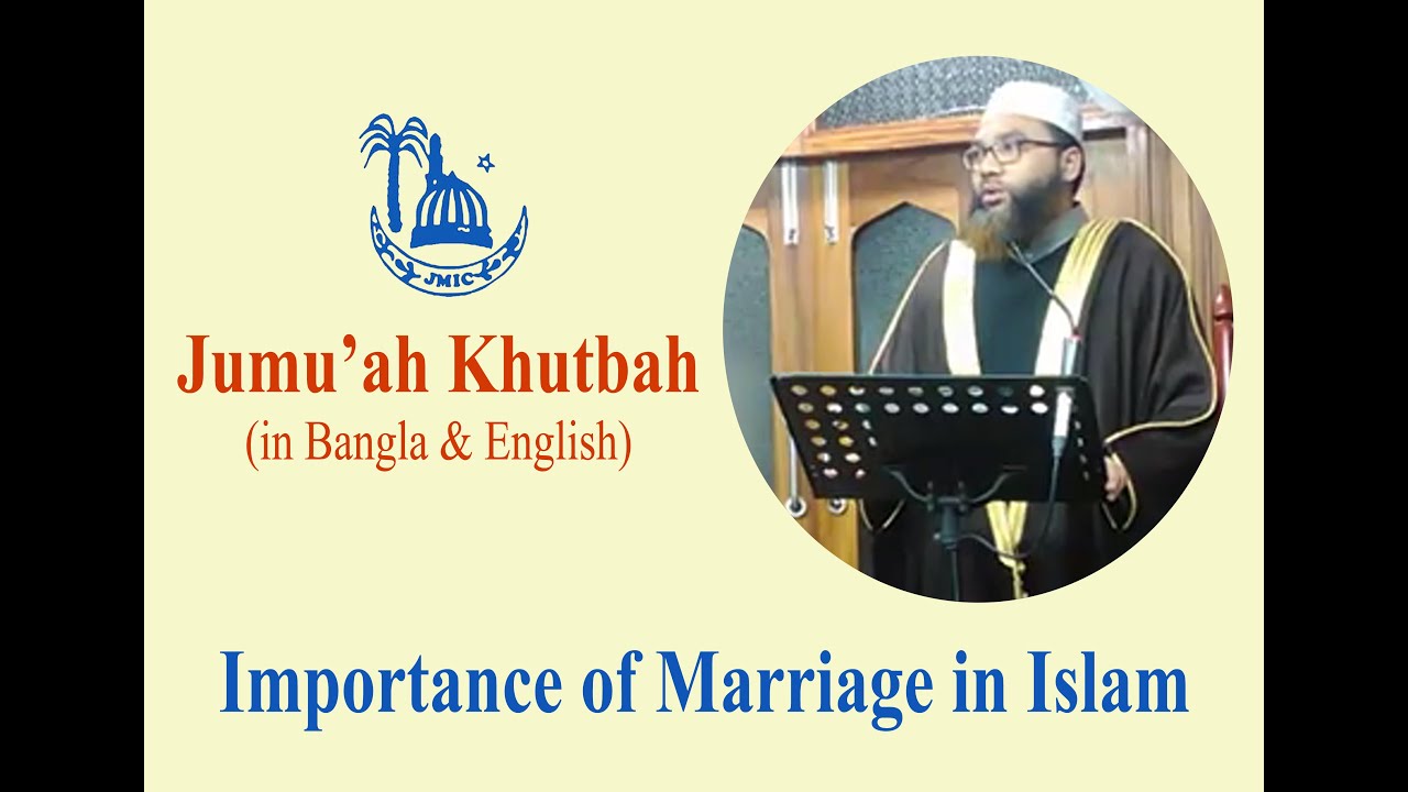 Importance of Marriage in Islam - By Shaykh Mohammad Shahid Ullah Azhari - JMIC Jumu'ah Khutbah