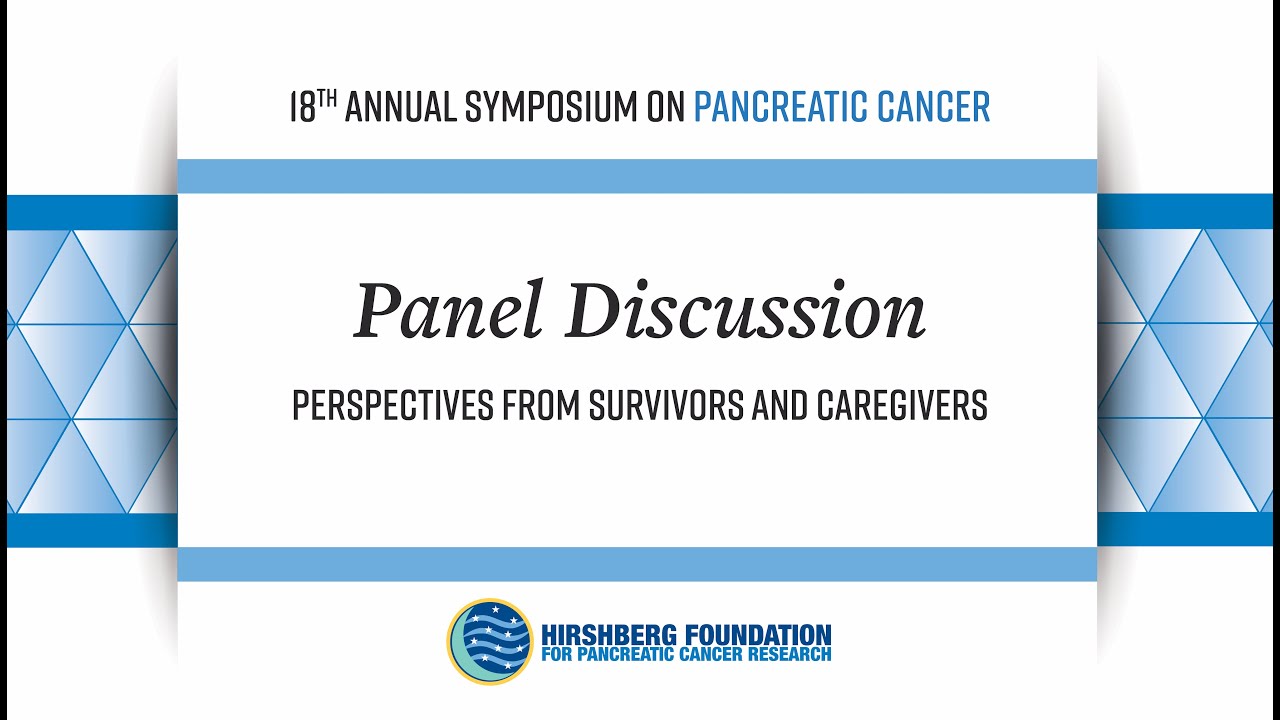 Panel Discussion: Perspectives from Pancreatic Cancer Survivors and Caregivers