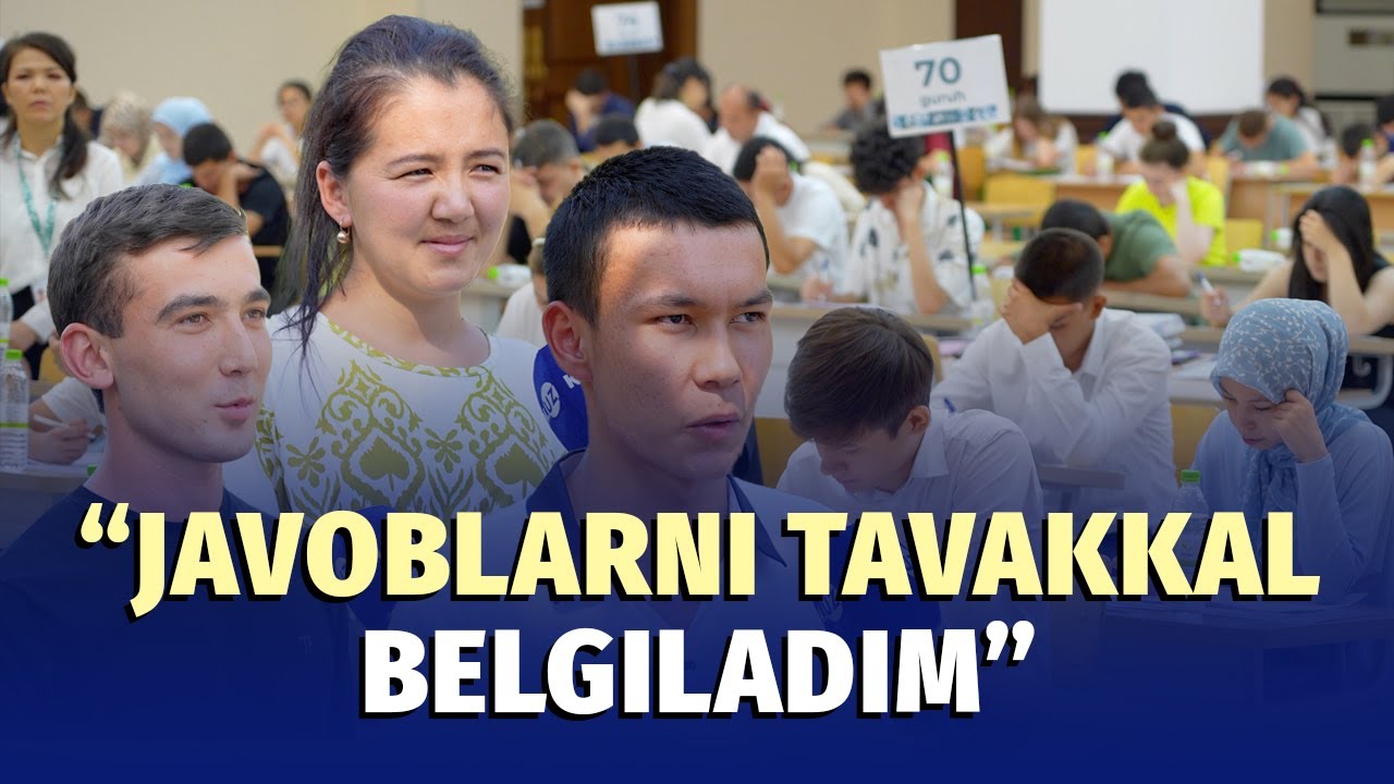 “Test oson bo‘ldi, chunki hammasini tavakkal belgiladim” — abituriyentlar o‘rtasida kichik so‘rov