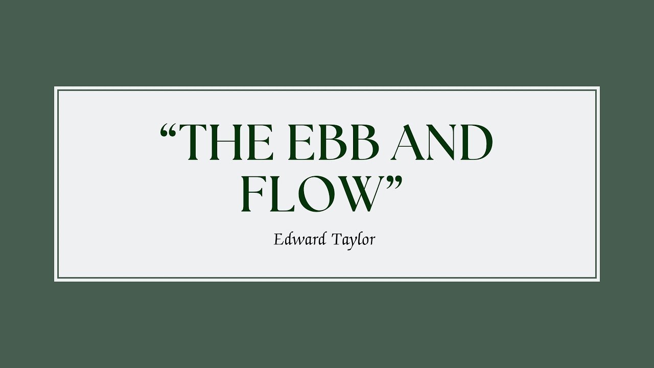 &ldquo;The Ebb and Flow&rdquo; By Edward Taylor
