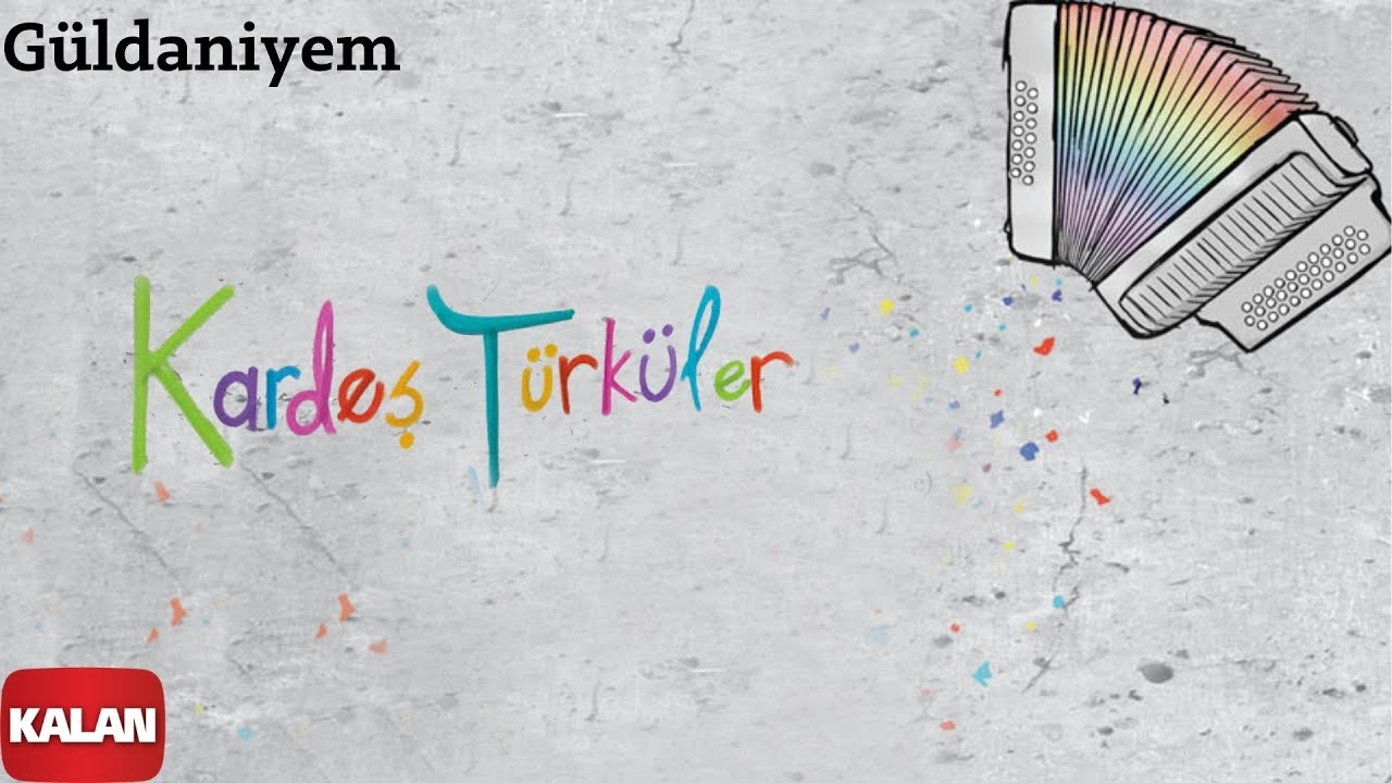 Kardeş T&uuml;rk&uuml;ler - G&uuml;ldaniyem [ &Ccedil;ocuk Haklı &copy; 2011 Kalan M&uuml;zik ]