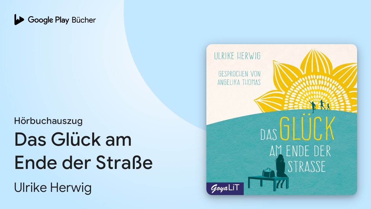 „Das Glück am Ende der Straße“ von Ulrike Herwig · Hörbuchauszug