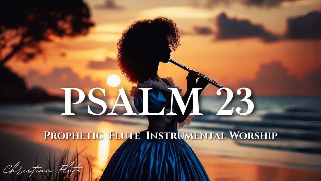 PROPHETIC WARFARE INSTRUMENTAL WORSHIP | ANOINTED PRAYER MUSIC | PSALM 23
