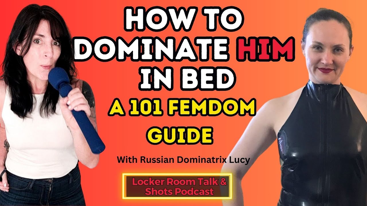 How to Dominate Him In Bed: A 101 Guide to Femdom
