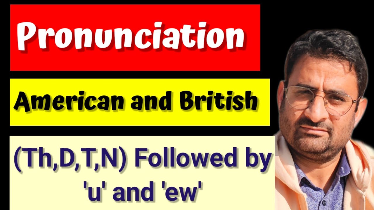 Pronunciation of D, T, TH & N + U / EW | British vs American Accent | English Time With Me