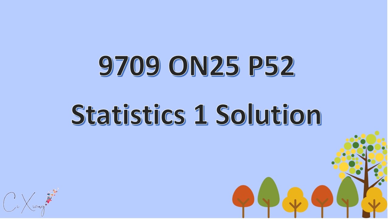 9709/52/O/N/25 CAIE A-level Statistics 1 Solution