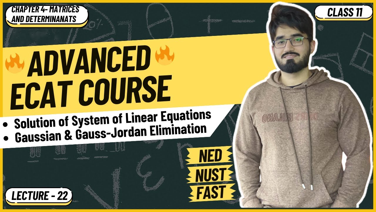 ECAT Math | Lecture 22 | Solution of System of Linear Equations |Gaussian & Gauss-Jordan Elimination