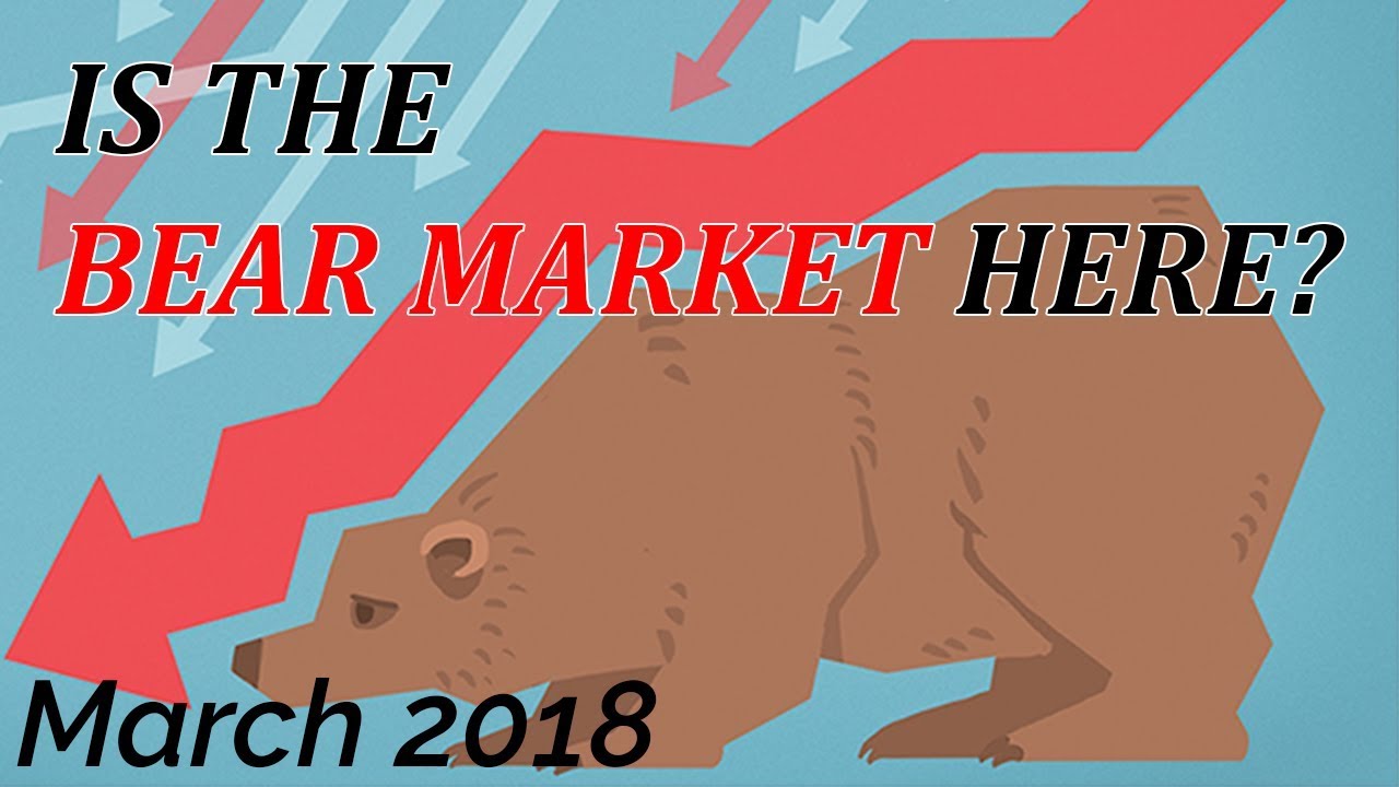 Is The Bear Market Coming? March 2018