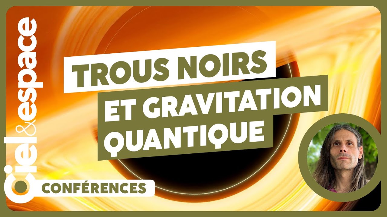 🌚[Aurélien BARRAU] 🌌 Trous noirs et gravitation quantique 😱