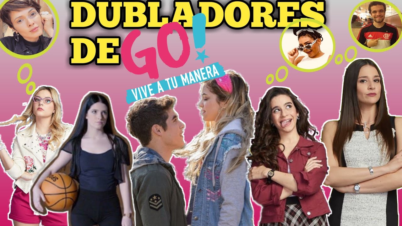 GO! VIVA DO SEU JEITO DUBLADORES BR/ PILAR PASCUAL(MIA)/ RENATA TOSCANO (LUPE)