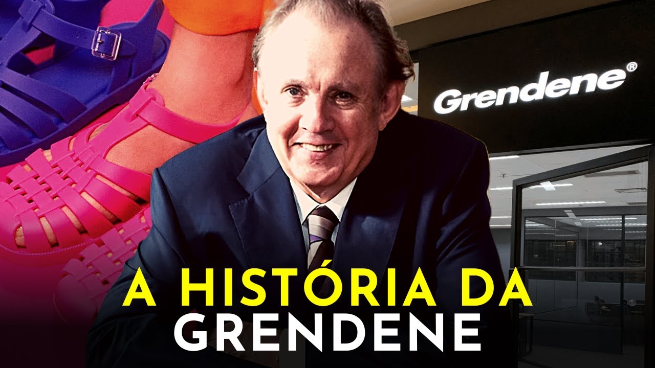 A CALÇADISTA BRASILEIRA QUE DOMINOU O MUNDO - A HISTÓRIA DA GRENDENE