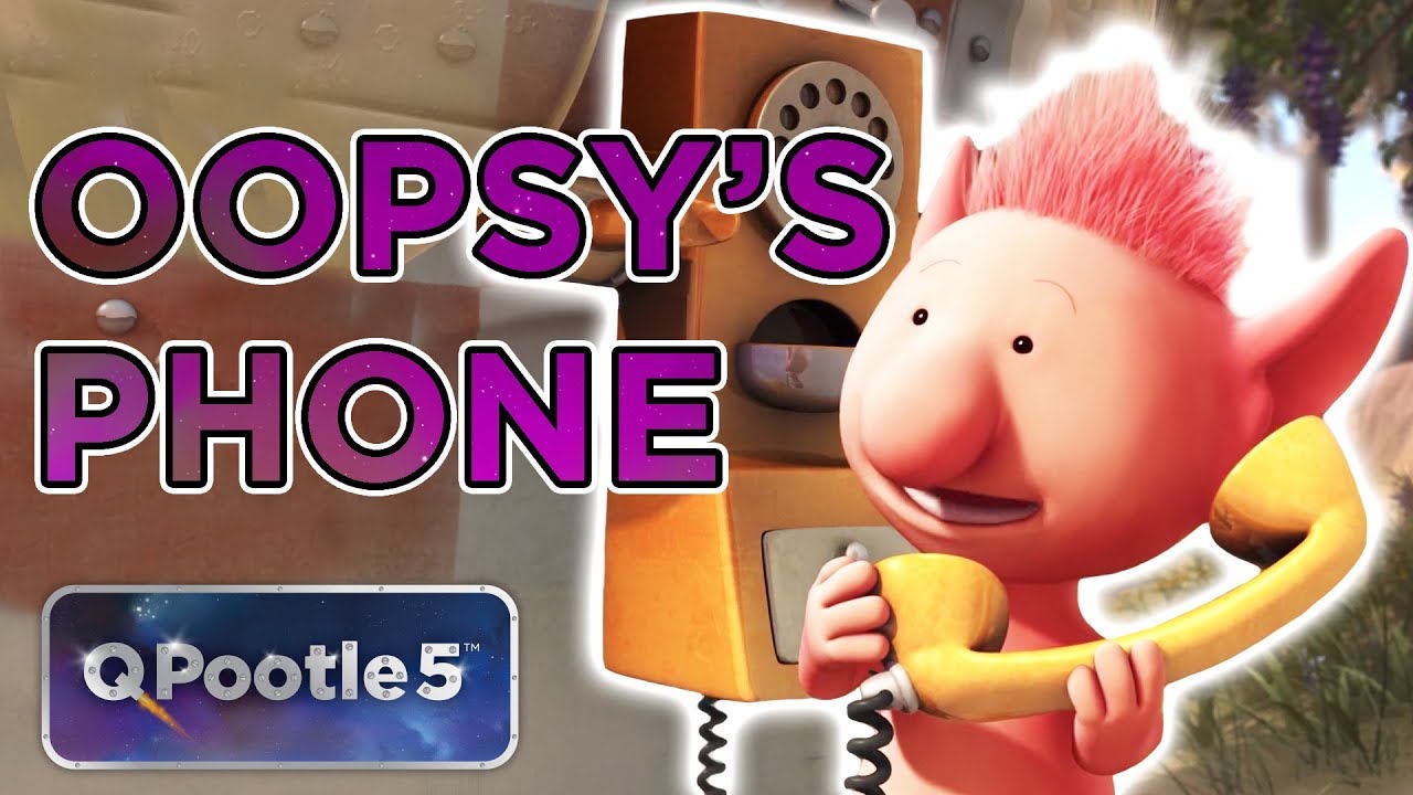 Q Pootle 5 - Oopsy's Phone