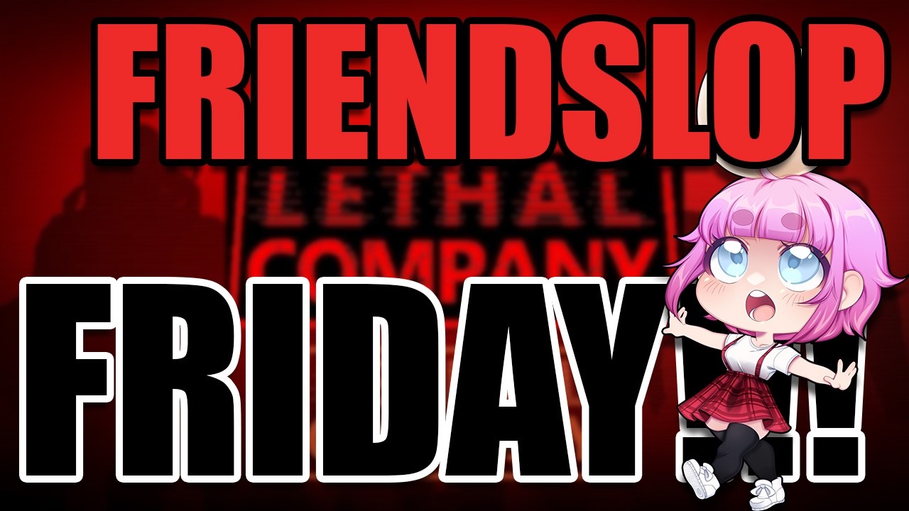 FRIENDSLOP FRIDAY | LETHAL COMPANY WITH THE GANG