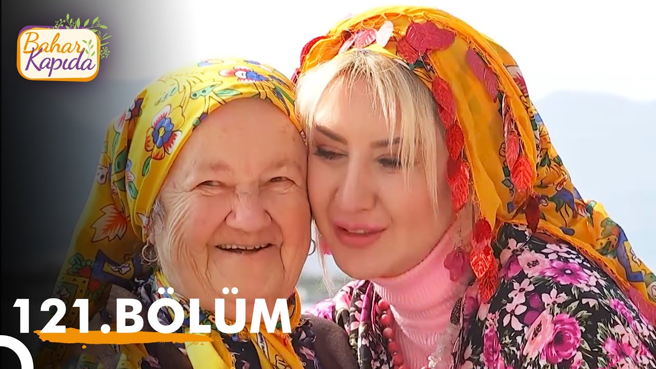 Bahar Kapıda 121. Bölüm | KASTAMONU 