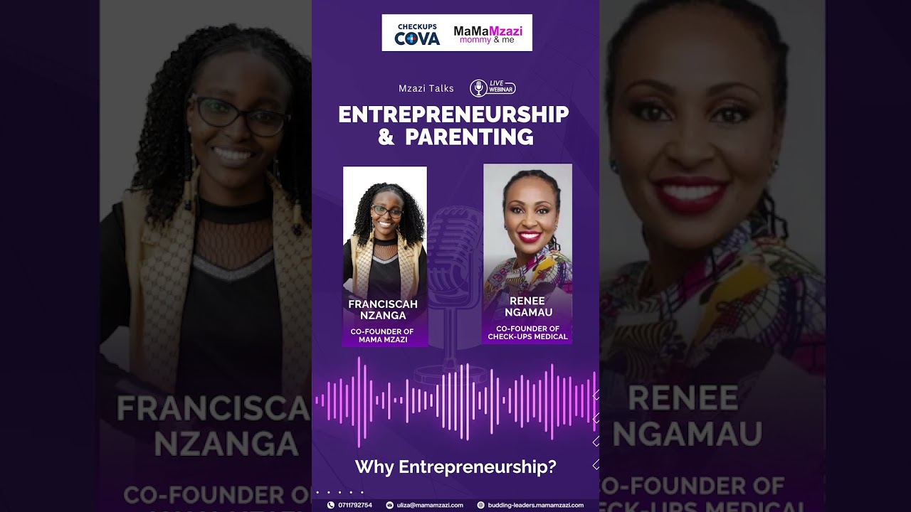 Mzazi Talk: Balancing Entrepreneurship and Parenting with Renee Ngamau (Why Entrepreneurship?)