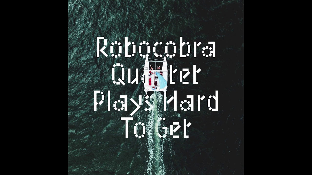 Robocobra Quartet - Plays Hard To Get (Full Album)
