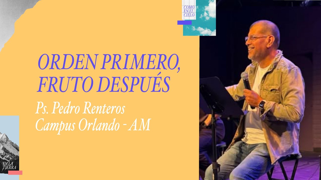 08.02.26 | Pedro Infantas | Orden primero, fruto después | Campus Orlando AM
