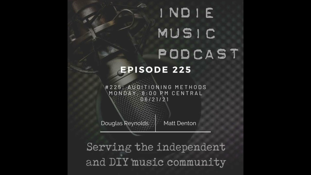 Indie Music Podcast #225 - Auditioning Methods