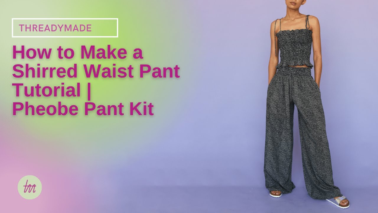 How to Make a Shirred Waist Pant Tutorial | Phoebe Pant Kit