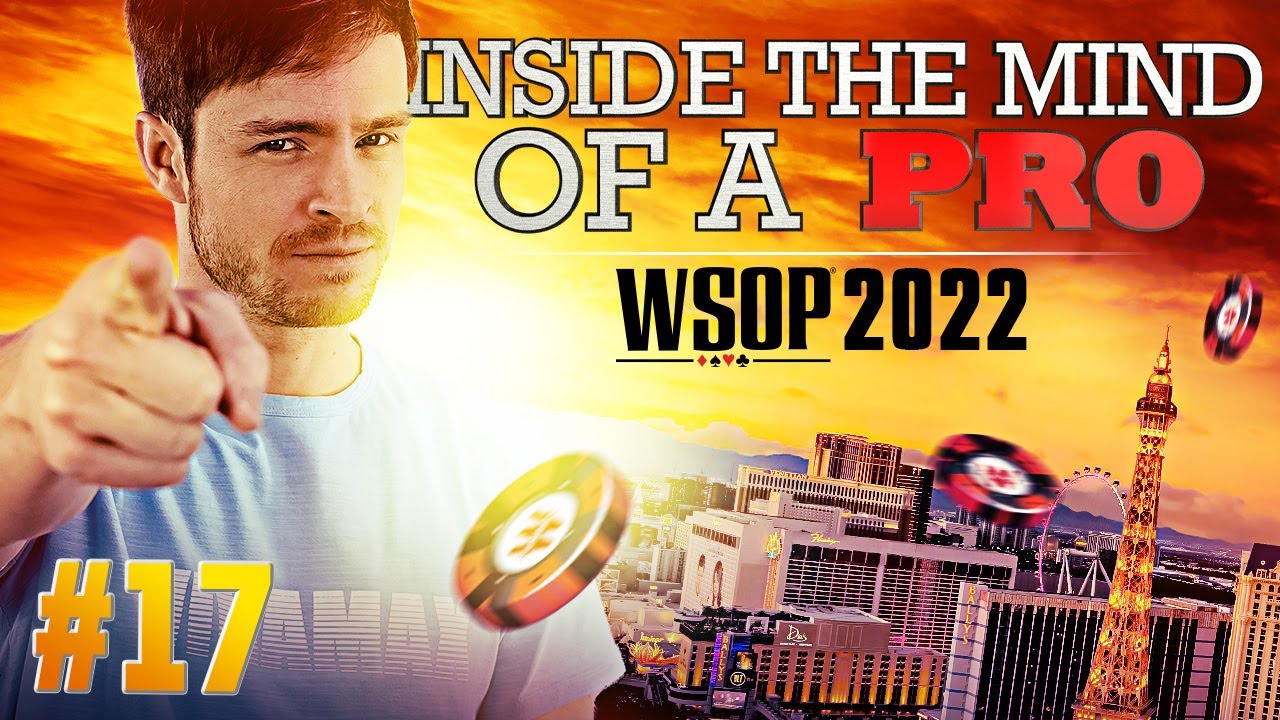 &spades;&clubs;&hearts;&diams; Inside the Mind of a Pro @ 2022 WSOP #17 (Francois Pirault)