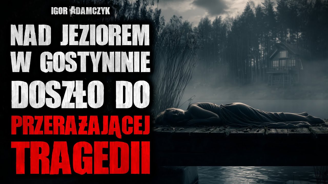 Nad jeziorem w Gostyninie doszło do przerażającej tragedii | Creepypasta Horror Historie z Lektorem