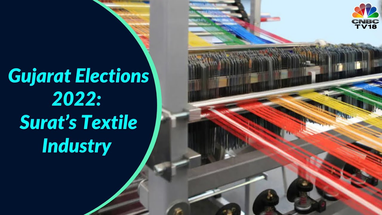 Gujarat Elections 2022: Spotlight On Surat&rsquo;s Textile Industry | Digital | CNBC-TV18