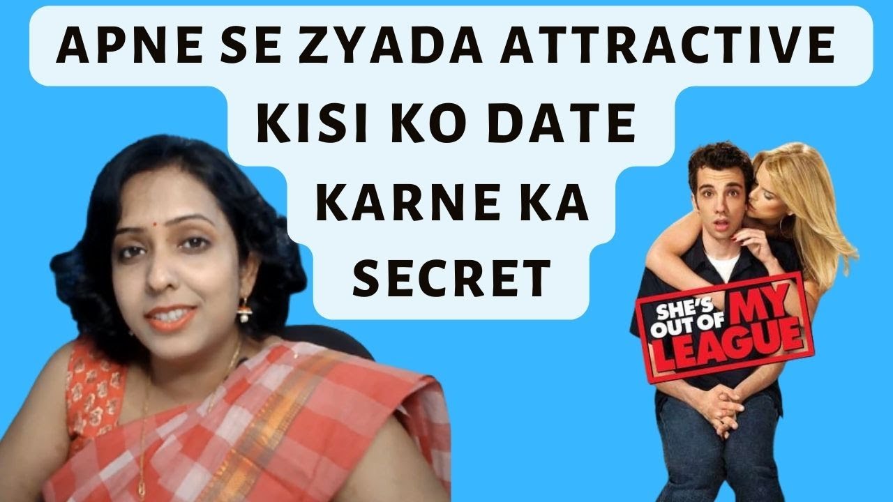 8 TIPS TO DATE OUT OF YOUR LEAGUE. APNE SE ZYADA AKARSHAR INSAN KO PATANE KE 8 TIPS.