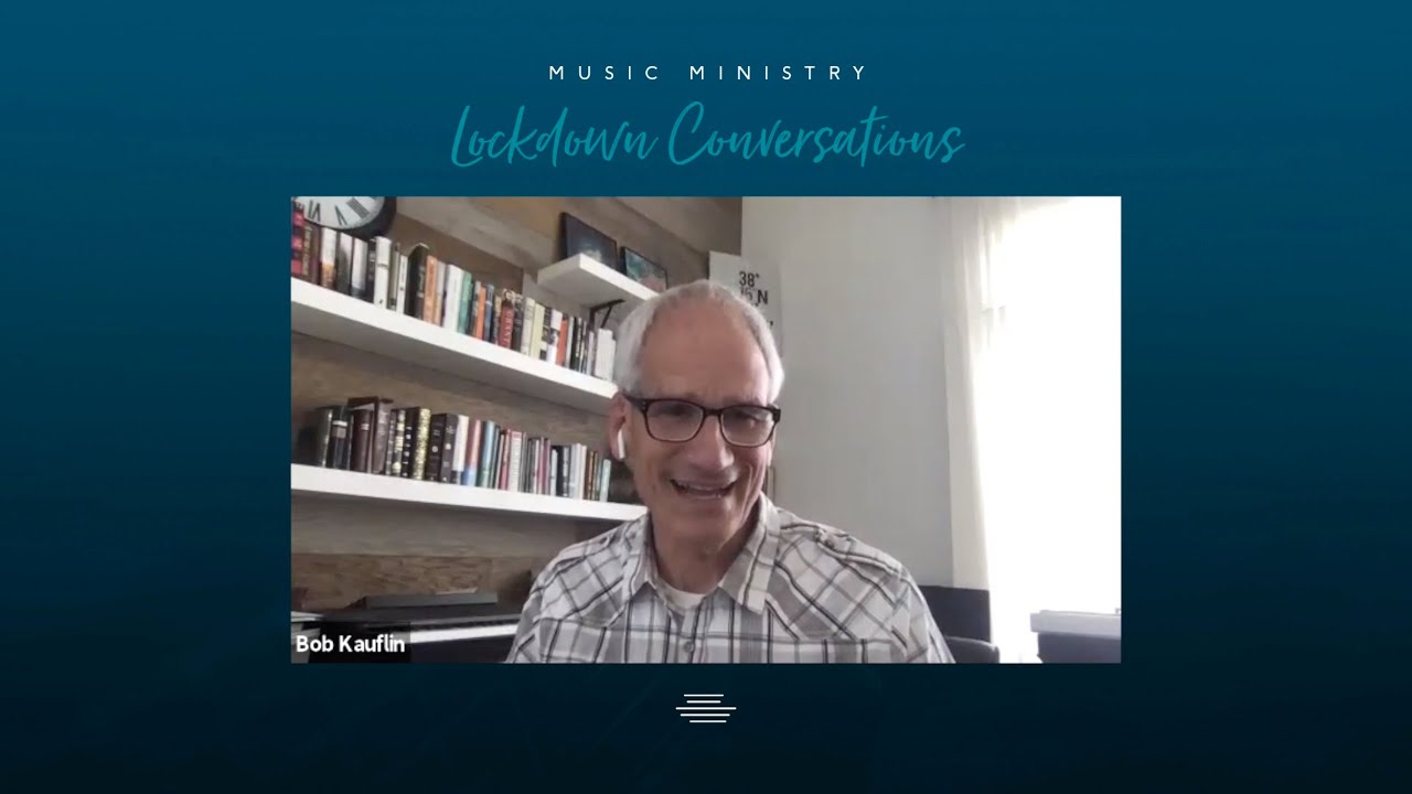 Lockdown Conversation #2 - Bob Kauflin