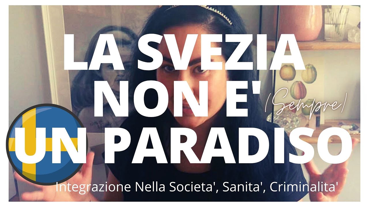 La SVEZIA Non e' (sempre) un PARADISO: Integrarsi nella Societa', Sanita' e Criminalita'.