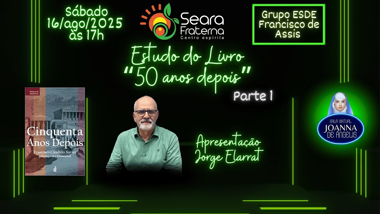 Seara Fraterna CE - Estudo do livro 50 Anos Depois - com Jorge Elarrat - parte 1