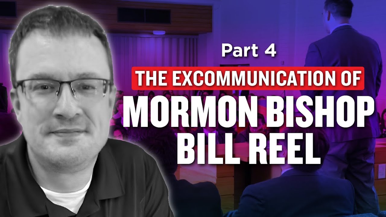 The Excommunication of Mormon Bishop and Podcaster Bill Reel Pt. 4 | 1028