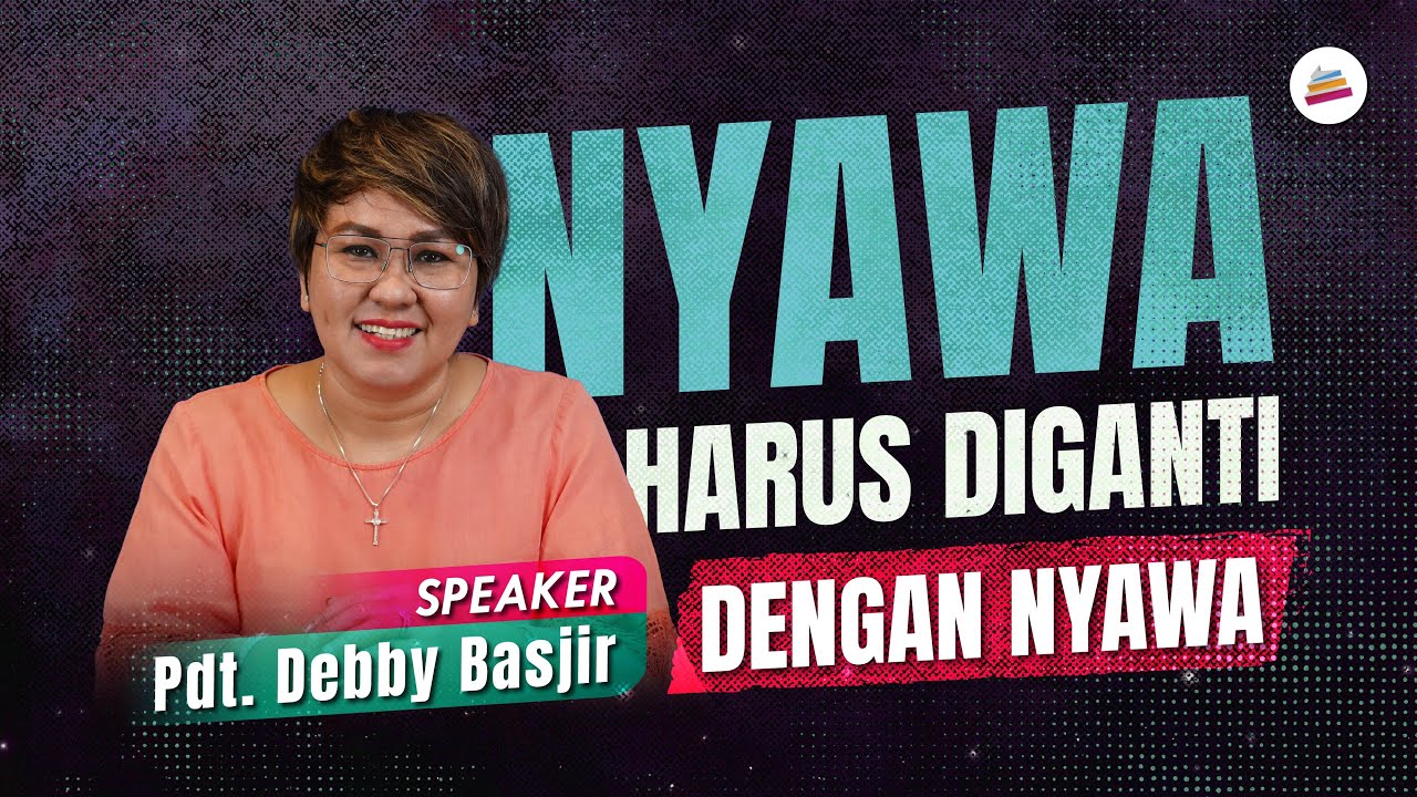 Nyawa Harus Diganti Dengan Nyawa - Pdt. Debby Basjir