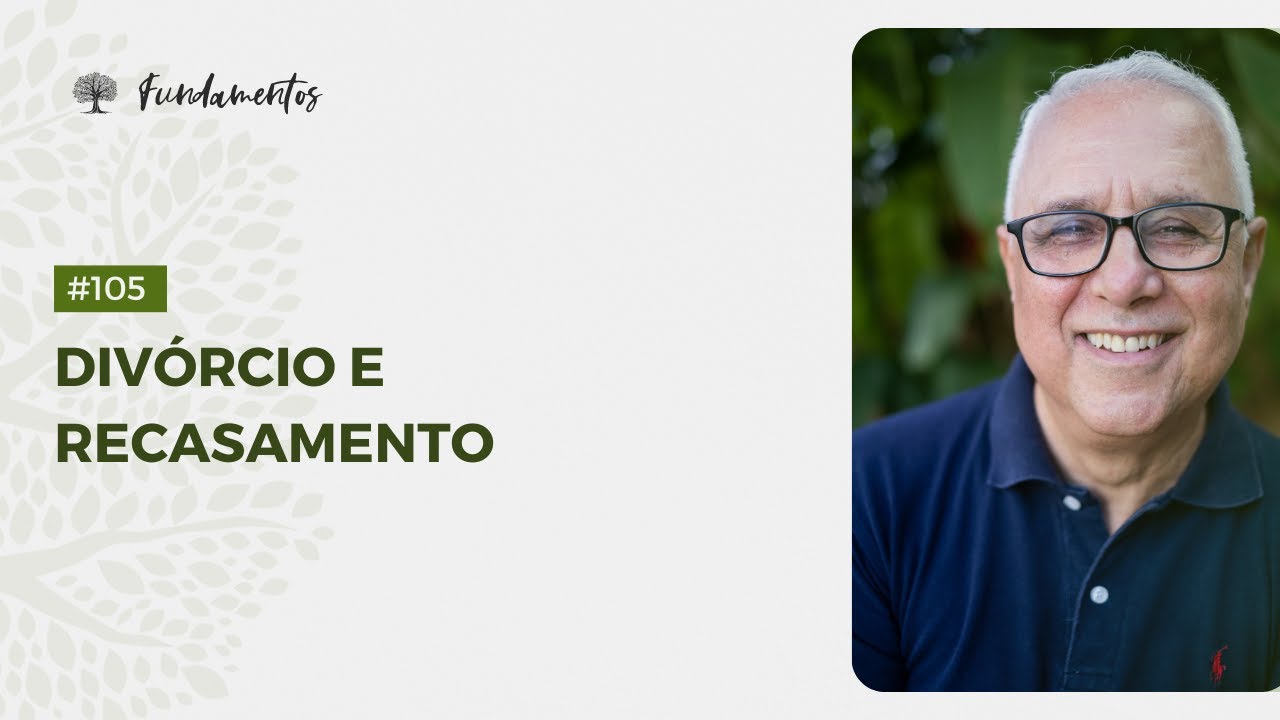 #105 - Divórcio e Recasamento - Fundamentos