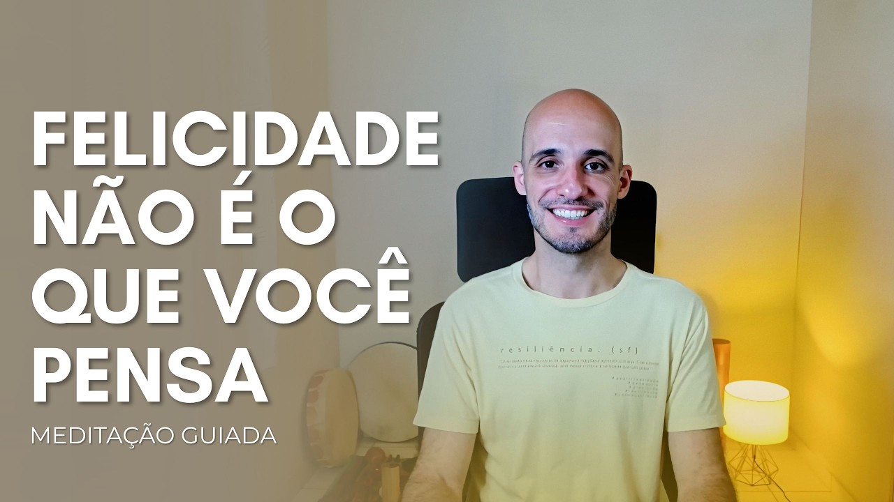 Felicidade Interior: A Meditação que vai mudar sua forma de ser feliz