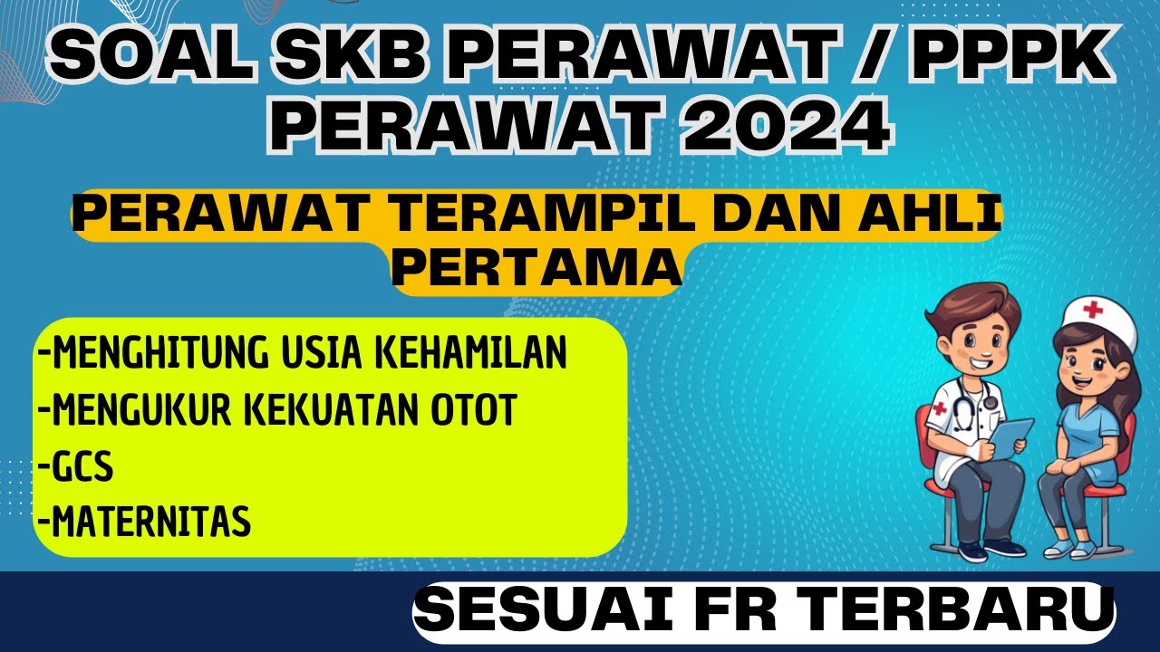 SOAL SKB PERAWAT DAN PPPK PERAWAT 2024 - SESUAI FR TERBARU, PERAWAT TERAMPIL DAN AHLI PERTAMA