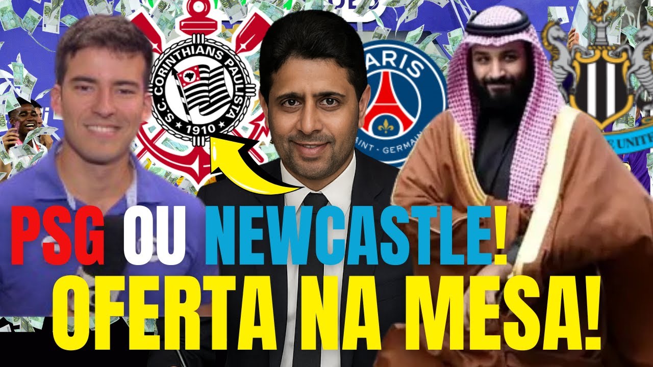 DISPUTA BILIONÁRIA: Sheik do Newcastle ou dono do PSG? R$ 8 BI pela SAF do Timão | notícias do Timão
