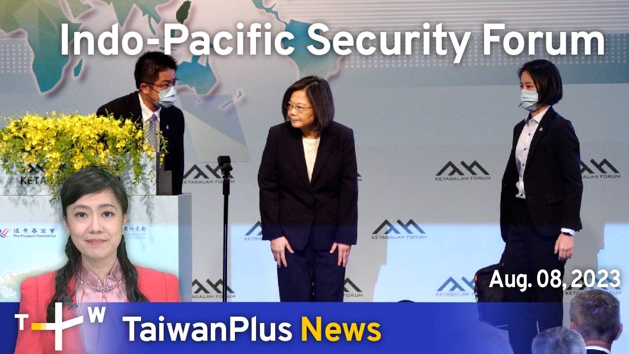 Indo-Pacific Security Forum, TaiwanPlus News &ndash; 18:00, August 8, 2023 | TaiwanPlus News