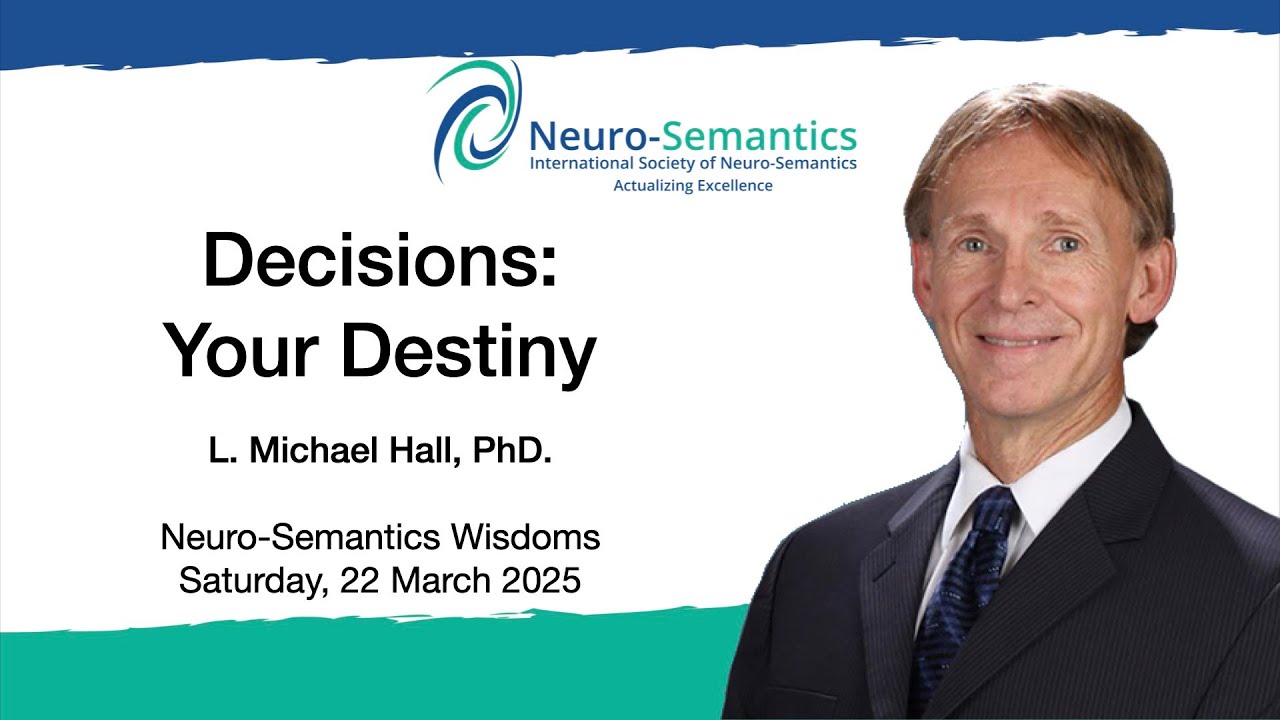 Decisions Your Destiny | L Michael Hall PhD