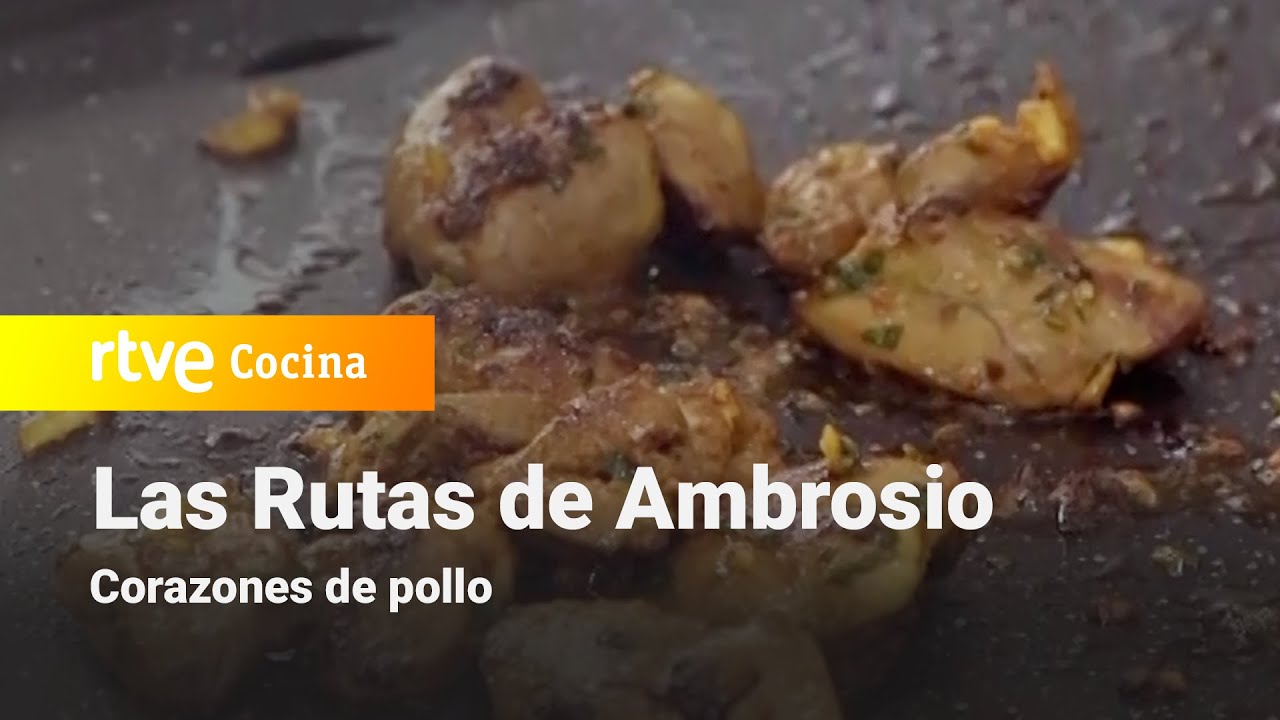 Corazones de pollo  - Las rutas de Ambrosio | RTVE Cocina