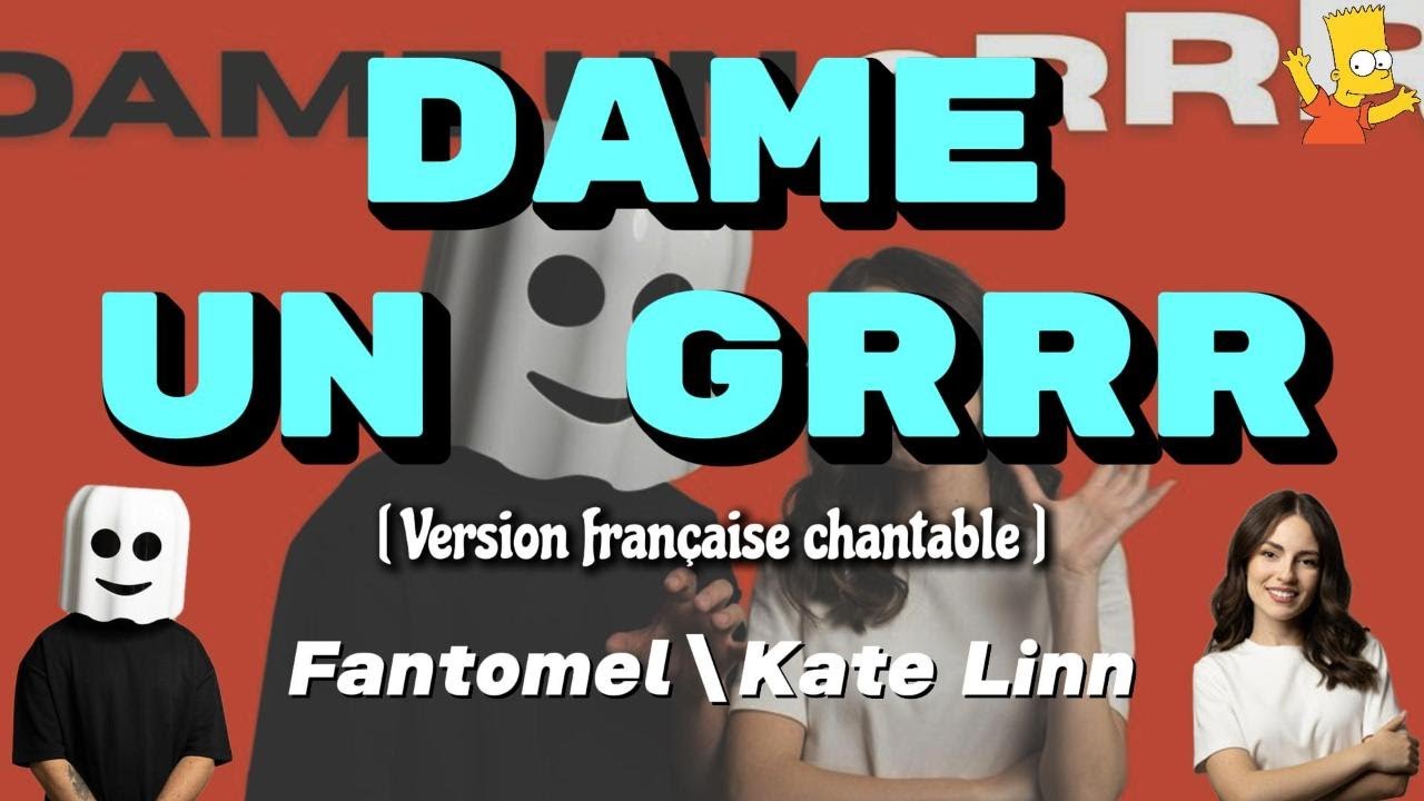 Fantomel & Kate Linn - Dame Un Grrr [ Version française chantable ]