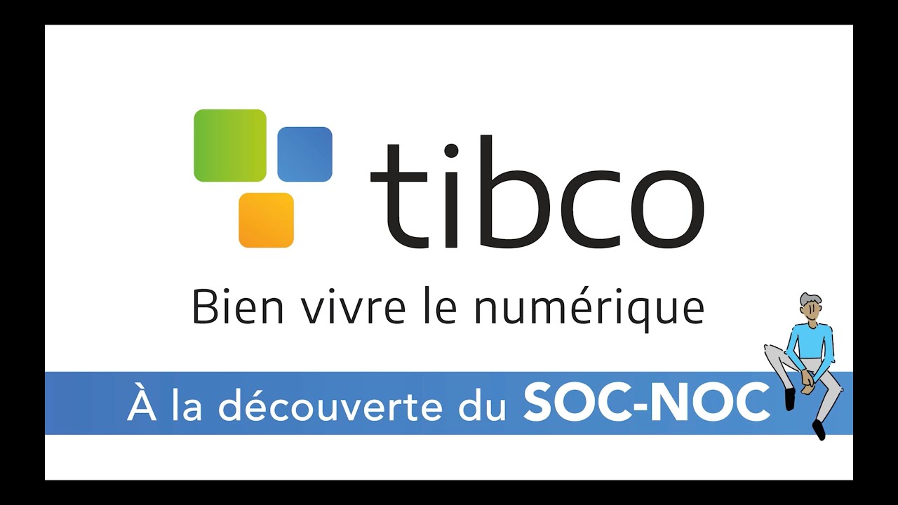 Pr&eacute;sentation du SOC de Tibco
